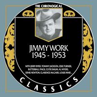 Jimmy Work - The Chronogical Classics 1945-1953